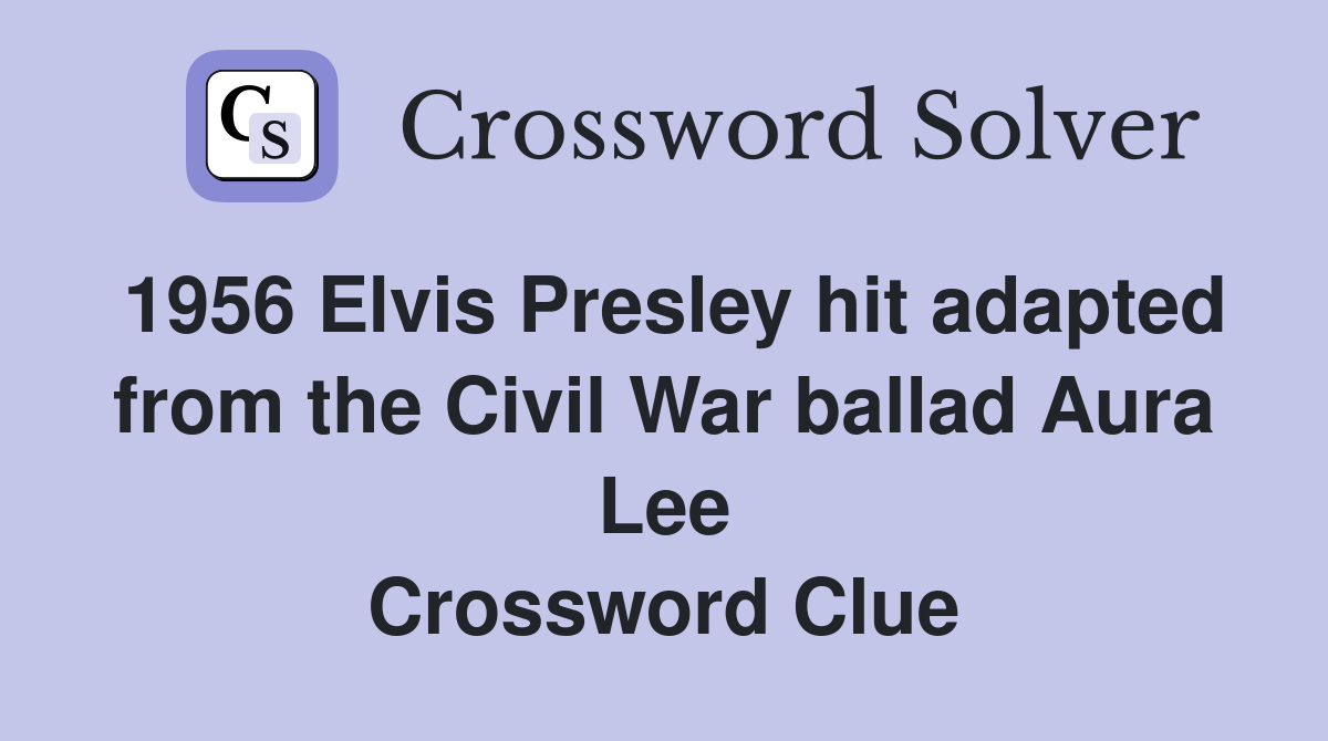 1956 Elvis Presley hit adapted from the Civil War ballad Aura Lee